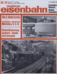 moderne eisenbahn. hier: Heft 10/1972 Oktober (10. Jahrgang): Die Z-Bahn ist da. Elektrifizierung - heute und morgen