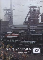 Die Bundesbahn. Zeitschrift. Heft 18 / September 1970 / 44. Jahrgang