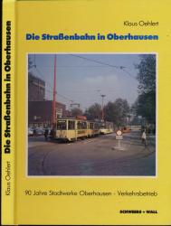 Die Straßenbahn in Oberhausen. 90 Jahre Stadtwerke Oberhausen - Verkehrsbetrieb