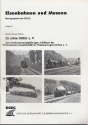 25 Jahre DGEG e.V. Zum fünfundzwanzigjährigen Jubiläum der Deutschen Gesellschaft für Eisenbahngeschichte e.V.