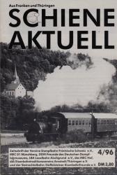 Schiene aktuell. Mitteilungsblatt der Vereine Dampfbahn Fränkische Schweiz e.V.: Heft 4/96
