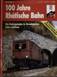 EZ-Special Nr. 3: 100 Jahre Rhätische Bahn.Die Gebirgsbahn in Graubünden feiert Jubiläum