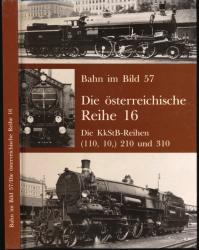 Die österreichische Reihe 16 (Die KkStB-Reihen (110, 10), 210 und 310