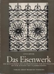 Das Eisenwerk. Die Kunstformen des Schiedeeisens vom Mittelalter bis zum Ausgang des 18. jahrhunderts