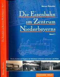 Die Eisenbahn im Zentrum Niederbayerns Band 1: Werden, Bestehen und Vergehen der Bahnlinien im Bereich unteres Isar- und Vilstal
