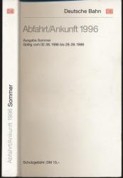 Deutsche Bahn: Abfahrt/Ankunft 1996. Ausgabe Sommer, gültig vom 02.06.1996 bis 28.09.1996