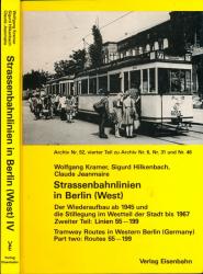 Strassenbahnlinien im westlichen Teil Berlins Teil II. Der Wiederaufbau ab 1945 und die Stillegung im Westteil der Stadt bis 1967. Zweiter Teil: Linien 55 - 199. Text deutsch/engl.franz.