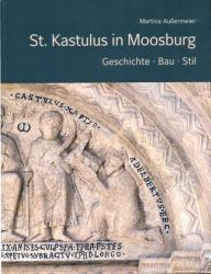 St. Kastulus in Moosburg. Geschichte - Bau - Stil