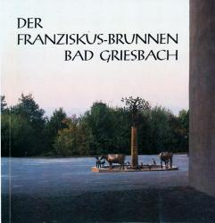 Der Franziskus-Brunnen Bad Griesbach und seine Entstehung