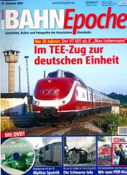 Bahn Epoche Heft 15 (Sommer 2015): Im TEE-Zug zur deutschen Einheit. Vor 25 Jahren: Der VT 601 als IC 'Max Liebermann' (mit DVD!)