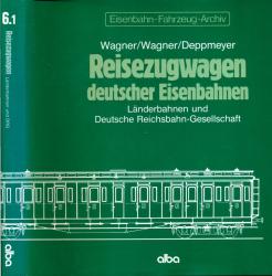 Eisenbahn-Fahrzeug-Archiv Band 6.1: Reisezugwagen deutscher Eisenbahnen. Länderbahnen und Deutsche Reichsbahn-Gesellschaft