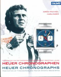 Heuer Chronographen / Heuer Chronographs. Faszination von Zeitmessern und Motorsport 1960/70er-Jahre / Fascination of Timekeepers and Motor Sports 1960s/1970s