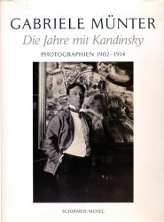 Die Jahre mit Kandinsky. Photographien 1902-1914. Eine photographische Entdeckung, hrggb. von Helmut Friedel