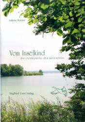 Vom Inselkind. Die Entdeckung der Roseninsel (Starnberger See)