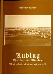 Aubing, Pfarrdorf bei München. Wie es entstand, wie es war und wie es ist [Reprint]