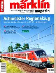 Märklin Magazin. Die ganze Welt der Modellbahnen Heft 01 (Februar/März 2022): Schnellster Regionalzug. München-Nürnberg-Expreß mir der BR 101 und Steuerwagen