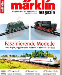 Märklin Magazin. Die ganze Welt der Modellbahnen Heft 02 (April/Mai 2022): Faszinierende Modelle. Loks, Wagen, Zuggarnituren: Alle Infos zu den Neuheiten 2022