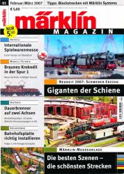 Märklin Magazin Heft 01 (Februar/März 2007): Neuheit 2007: Schwerer Erzzug: Giganten der Schiene / Märklin-Messeanlage: Die besten Szenen - die schönsten Strecken