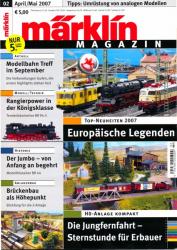 Märklin Magazin Heft 02/2007 (April/Mai): Top-Neuheiten 2007: Europäische Legenden / H0-Anlage kompakt: Die Jungfernfahrt - Sternstunde für Erbauer