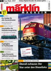 Märklin Magazin Heft 04/2007 (August/September): Baureihe 218 in H0: Überall zuhause: Der Star unter den Dieselloks