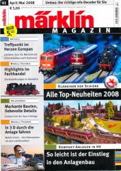 Märklin Magazin Heft 02/2008 (April/Mai 2008): Klassiker der Schiene: Alle Top-Neuheiten 2008 / Kompakt-Anlagen in H0: So leicht ist der Einstieg in den Anlagenbau
