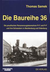 Die Baureihe 36. Die preußischen Personenzuglokomotiven P4/1 und P4/2 und ihre Schwestern in Mecklenburg und Oldenburg