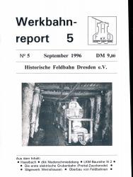 Werkbahnreport Nr. 5 (September 1996): Haselbach / dkk Niederschmiedeberg / LKM-Baureihe N 2 / Die erste elektrische Grubenbahn (Freital-Zauckerode) / Die Lokomotiven des VEB dkk Niederschmiedeberg / Sägewerk Wernshausen / Oberbau von Feldbahnen