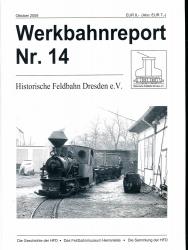 Werkbahnreport Nr. 14 (Oktober 2009): Die Geschichte der HFD / Das Feldbahnmuseum Herrenleite / Die Sammung der HFD