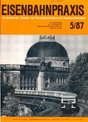 Eisenbahnpraxis. Für den Betriebs-, Verkehrs- und Fahrzeugbetriebsdienst der Deutschen Reichsbahn. Heft 5/87 (1987)