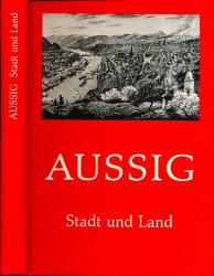 Aussig Stadt und Land. Eine Sammlung von Bildern aus der Geschichte und der Landschaft der alten Heimat