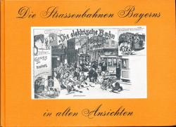 Die Strassenbahnen Bayerns in alten Ansichten