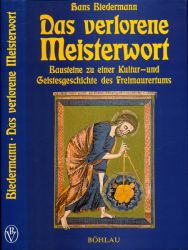 Das verlorene Meisterwort. Bausteine zu einer Kultur- und Geistesgeschichte des Freimaurertums
