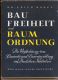 Baufreiheit und Raumordnung Baufreiheit und Raumordnung