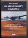 Messerschmitt Giganten und der Fliegerhorst Regensburg-Obertraubling 1936 - 1945 Messerschmitt Giganten und der Fliegerhorst Regensburg-Obertraubling 1936 - 1945
