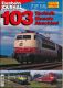 Eisenbahn Journal Sonderausgabe III/2000: 103. Technik, Einsatz, Abschied