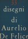 33 disegni di Aurelio De Felice 33 disegni di Aurelio De Felice