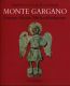 Monte Gargano. Europas ältestes Michaelsheiligtum