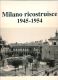 Milano ricostruisce 1945-1954 (testo in italiano) Milano ricostruisce 1945-1954 (testo in italiano)
