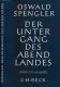 Der Untergang des Abendlandes. Umrisse einer Morphologie der Weltgeschichte. Gekürzte Ausgabe Der Untergang des Abendlandes. Umrisse einer Morphologie der Weltgeschichte. Gekürzte Ausgabe