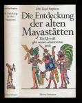Die Entdeckung der alten Mayastätten. Ein Urwald gibt seine Geheimnisse preis