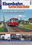 Eisenbahn Geschichte Heft 76: (Juni/Juli 2016): Vom Ende der Stille. Die 'Waldbahn' und der Bahnhof Eisenstein