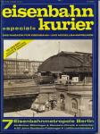 Eisenbahn Kurier Special Heft 7: Eisenbahnmetropole Berlin