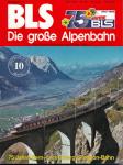 Eisenbahn Kurier Special Heft 10: BLS. Die große Alpenbahn. 75 Jahre Bern-Lötschberg-Simplon-Bahn