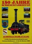 150 Jahre Schienenfahrzeuge. Ausstellungskatalog. Größte Eisenbahnausstellung Europas. Bochum-Dahlhausen - 3. bis 13. Oktober 1985