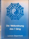 Die Weltordnung des I Ging. Einführung und Grundlagen für das Orakelnehmen