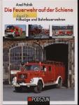 Die Feuerwehr auf der Schiene. Band 2: Hilfszüge und Bahnfeuerwehren