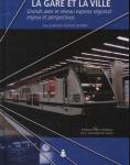 La gare et la Ville - Grands axes et réseau express régional: enjeux et perspectives