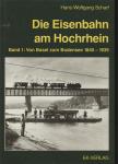 Die Eisenbahn am Hochrhein Band 1: Von Basel zum Bodensee 1840 - 1939