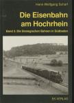 Die Eisenbahn am Hochrhein Band 3: Die Strategischen Bahnen in Südbaden