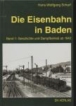 Die Eisenbahn in Baden Band 1: Geschichte und Dampfbetrieb ab 1945